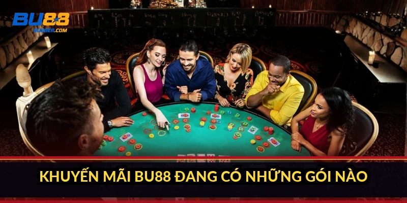 Khuyến mãi BU88 2026: bảng gói thưởng, cược vòng và cách nhận 1 Khuyến mãi BU88 đang có những gói nào?