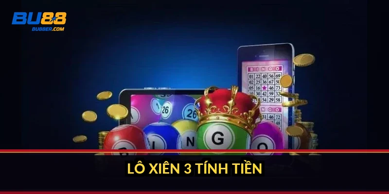 Lô xiên 3 tính tiền thế nào?