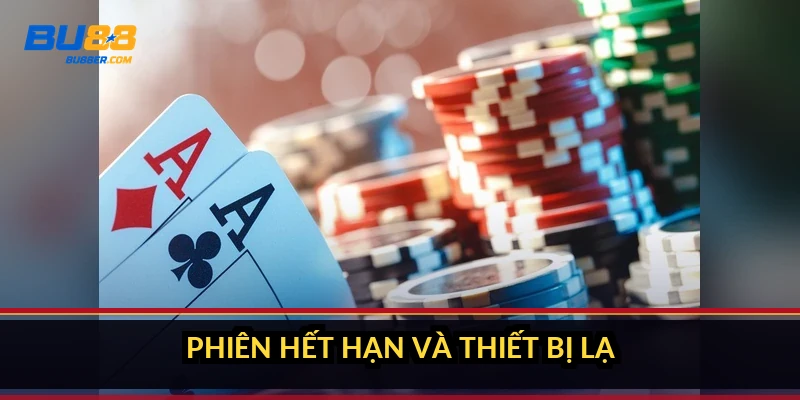 Đăng nhập BU88: vào tài khoản 30 giây và sửa 5 lỗi phổ biến 2 Phiên hết hạn và thiết bị lạ
