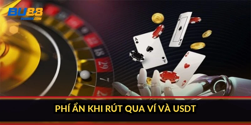 Rút tiền BU88 mất bao lâu? Hạn mức, phí và điều kiện 2026 2 Phí ẩn khi rút qua ví và USDT