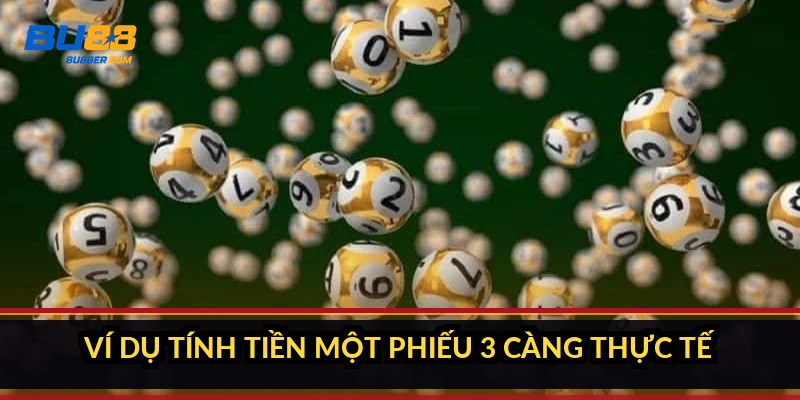 Lô 3 càng là gì? Tỉ lệ 1 ăn 960 và cách tính tiền 2026 4 Ví dụ tính tiền một phiếu 3 càng thực tế