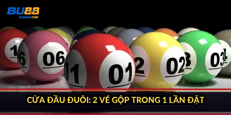Đánh đầu đuôi tính tiền sao - Tỉ lệ 1 ăn 9 và ví dụ cụ thể 4 Cửa đầu đuôi: 2 vé gộp trong 1 lần đặt