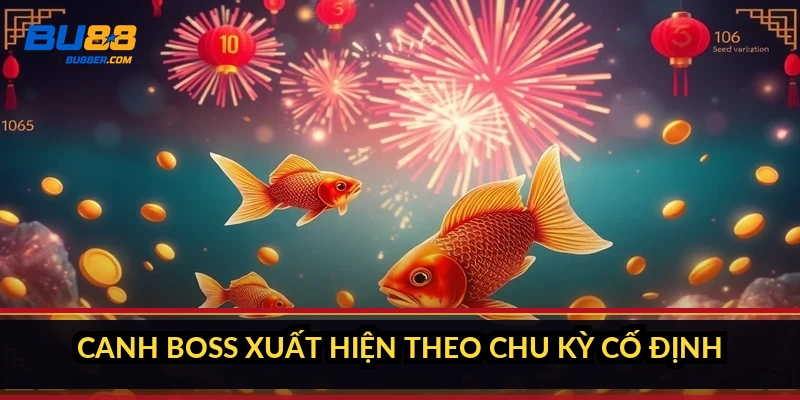 Cách săn cá lớn ít tốn đạn: 6 mẹo giữ vốn cho dân bắn cá 4 Canh boss xuất hiện theo chu kỳ cố định