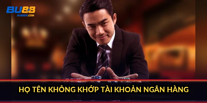 Đăng ký BU88 trong 3 phút: các bước, giấy tờ và lỗi hay gặp 4 Họ tên không khớp tài khoản ngân hàng