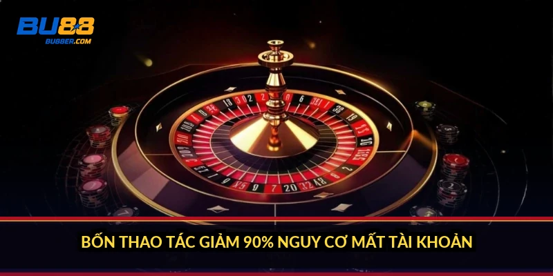 Đăng nhập BU88: vào tài khoản 30 giây và sửa 5 lỗi phổ biến 4 Bốn thao tác giảm 90% nguy cơ mất tài khoản